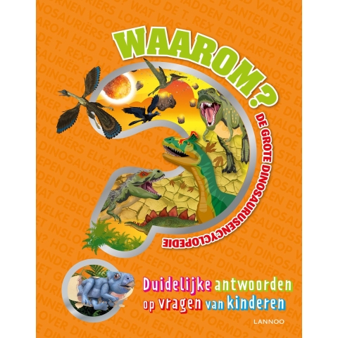 Waarom? De grote dinosaurusencyclopedie (Hardback)