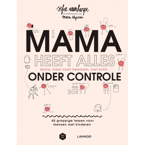 Mama heeft alles (bijna, maar nooit helemaal, niet echt) onder controle (Hardback)