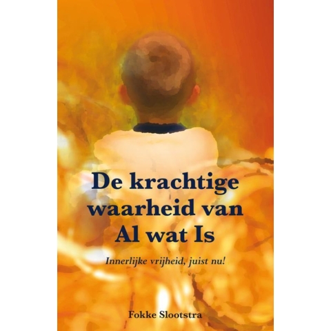 De krachtige waarheid van Al wat Is (Paperback)