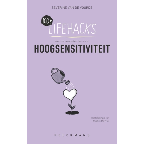 100+ Lifehacks voor een eenvoudiger leven met hoogsensitiviteit (Paperback)