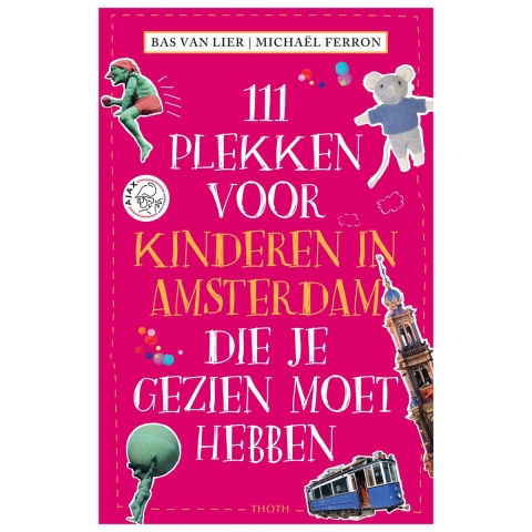 111 PLEKKEN VOOR KINDEREN IN AMSTERDAM DIE JE GEZIEN MOET HEBBEN (Paperback)