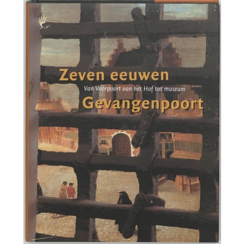 Zeven eeuwen Gevangenpoort (Paperback)
