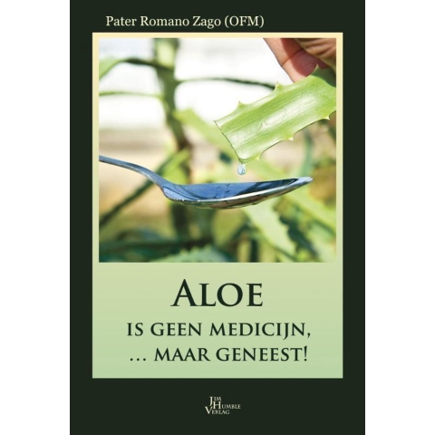 Aloe is geen medicijn ... maar geneest! (Hardback)