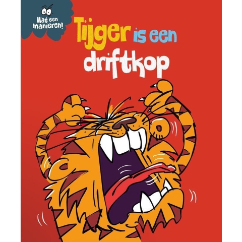 Tijger is een driftkop (Hardback)