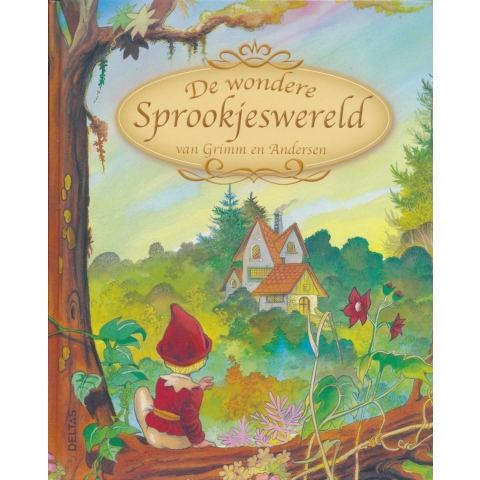De Wondere Sprookjeswereld van Grimm en Andersen (Hardback)