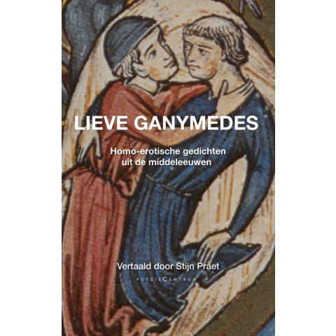 Lieve Ganymedes. Homo-erotische gedichten uit de middeleeuwen (Paperback)