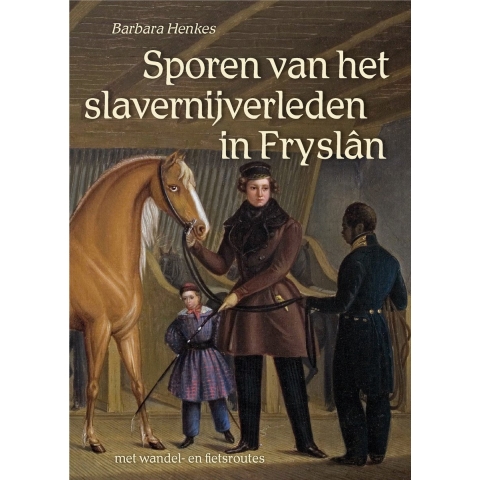 Sporen van het slavernijverleden in Fryslân (Paperback)