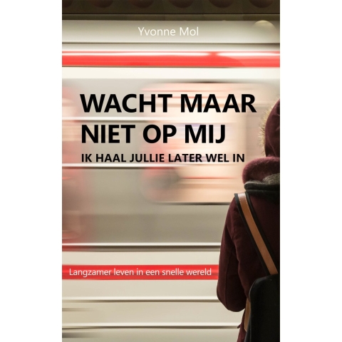 Wacht maar niet op mij, ik haal jullie later wel in (Paperback)