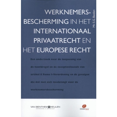 Werknemersbescherming in het internationaal privaatrecht en het Europese recht (Paperback)