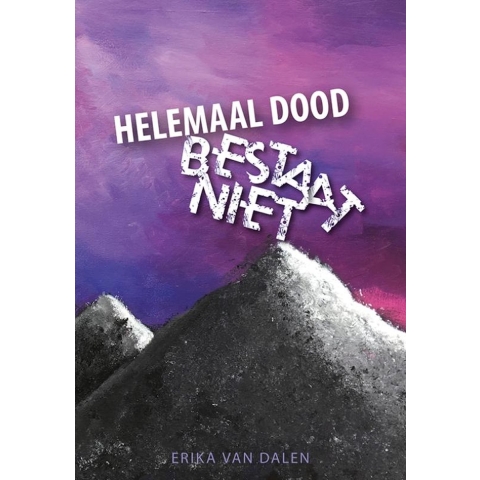 Helemaal dood bestaat niet (Paperback)