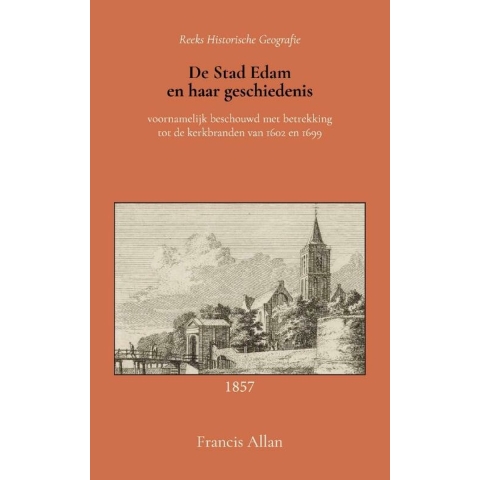 De stad Edam en haar geschiedenis (Paperback)