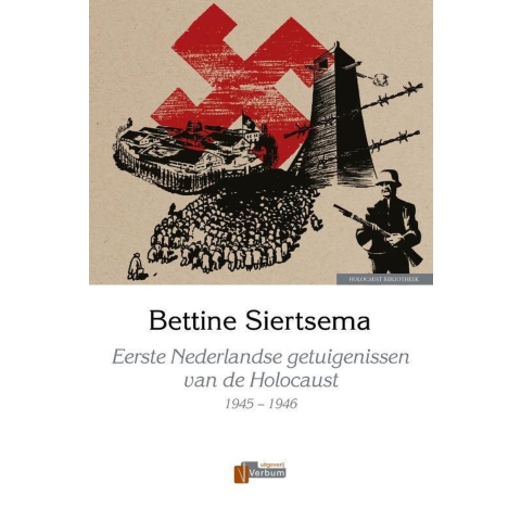 Eerste Nederlandse getuigenissen van de Holocaust, 1945-1946 (Hardback)