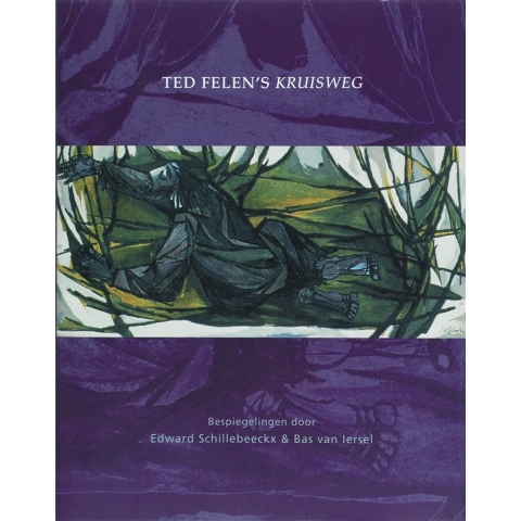 Ted Felen&apos;s Kruisweg (Hardback)