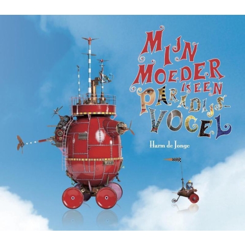 Mijn moeder is een paradijsvogel (Hardback)