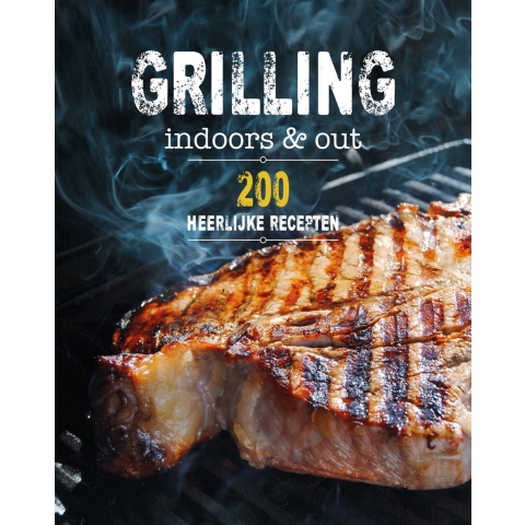 Grilling indoors & out - 200 recepten (Hardback)