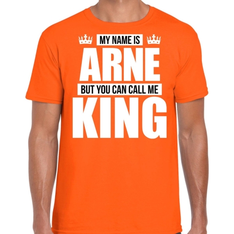 Naam cadeau t-shirt my name is Arne - but you can call me King oranje voor heren S -