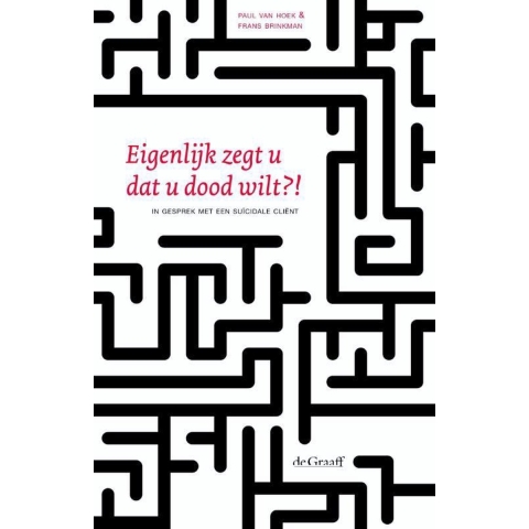 Eigenlijk zegt u dat u dood wilt?! (Paperback)
