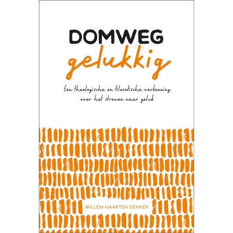 Domweg gelukkig (Paperback)