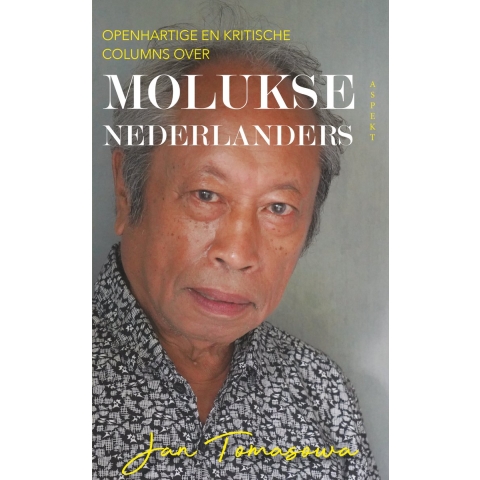 Openhartige en kritische columns over Molukse Nederlanders (Paperback)