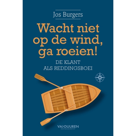 Wacht niet op de wind, ga roeien (Hardback)