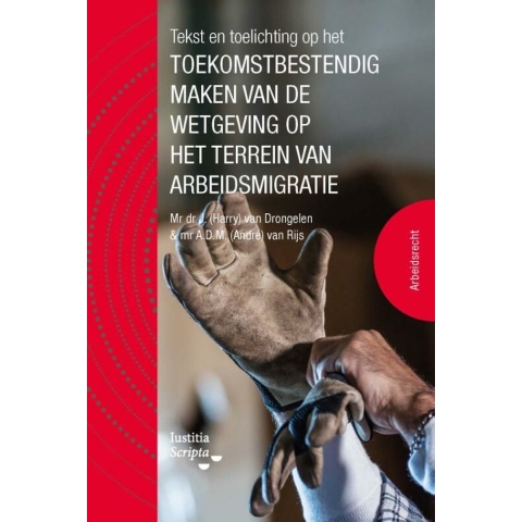 Tekst en Toelichting op het toekomstbestendig maken van de wetgeving op het terrein van arbeidsmigra