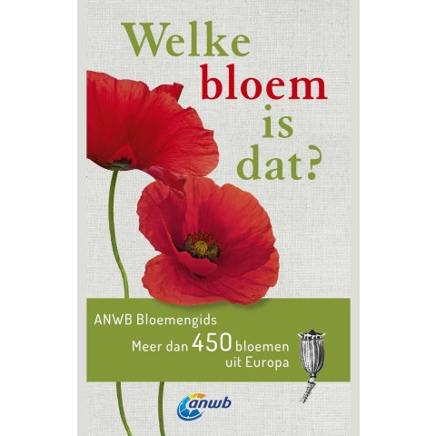 Welke bloem is dat? ANWB Bloemengids (Paperback)