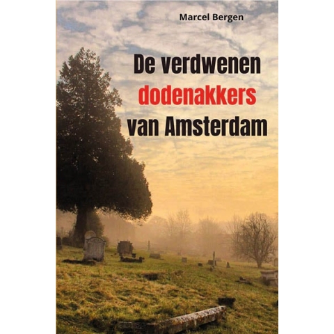 De verdwenen dodenakkers van Amsterdam (Paperback)