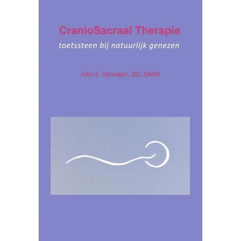 CranioSacraal Therapie: toetssteen bij natuurlijk genezen (Paperback)