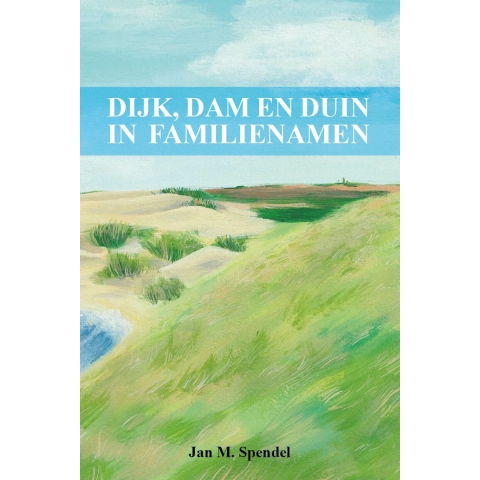 Dijk, dam en duin in familienamen (Paperback)