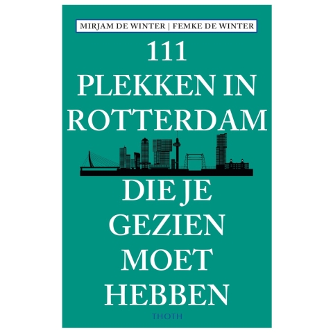 111 plekken in Rotterdam die je gezien moet hebben (Paperback)