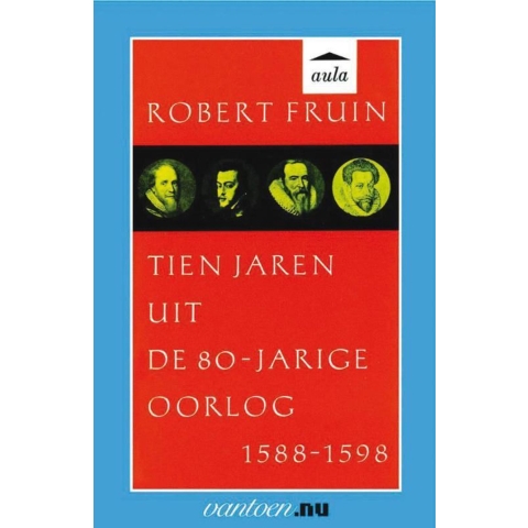 Tien jaren uit de 80-jarige oorlog 1588-1598 (Paperback)