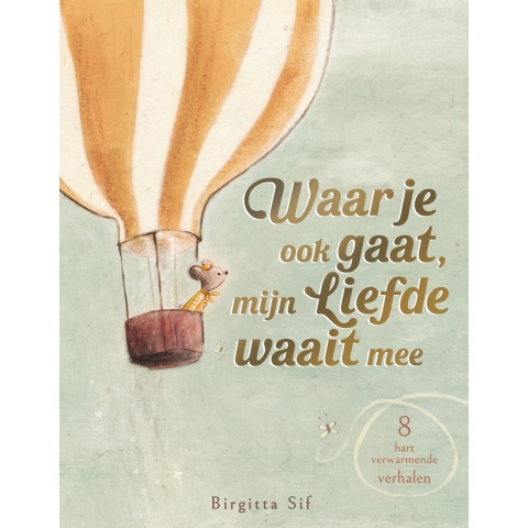 Waar je ook gaat, mijn liefde waait mee (Hardback)
