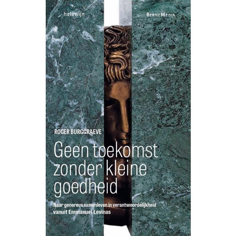 Geen toekomst zonder kleine goedheid (Paperback)