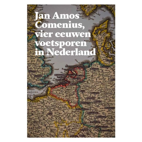 Jan Amos Comenius, vier eeuwen voetsporen in Nederland (Paperback)