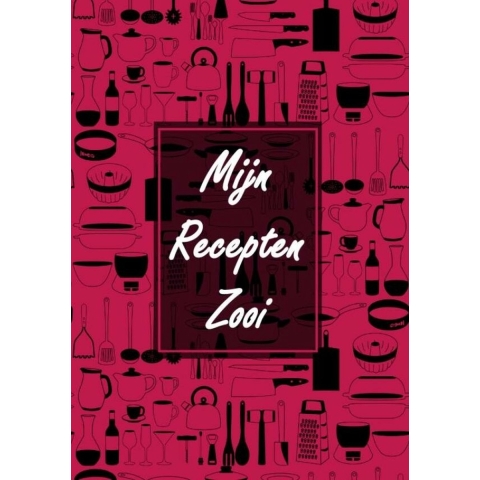 Receptenboek Invulboek - Blanco Recepten Notitieboek Om Zelf in te Vullen - "Mijn Recepten Zooi"