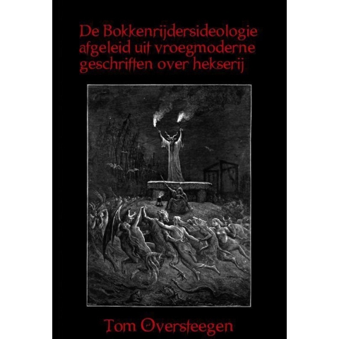 De Bokkenrijdersideologie afgeleid uit vroegmoderne geschriften over hekserij (Paperback)
