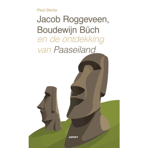 Jacob Roggeveen, Boudewijn Büch en de ontdekking van Paaseiland (Paperback)