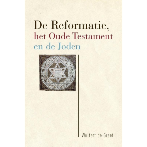 De Reformatie, het Oude Testament en de Joden (Paperback)