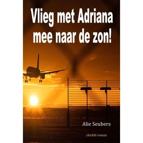 Vlieg met Adriana mee naar de zon! (Paperback)