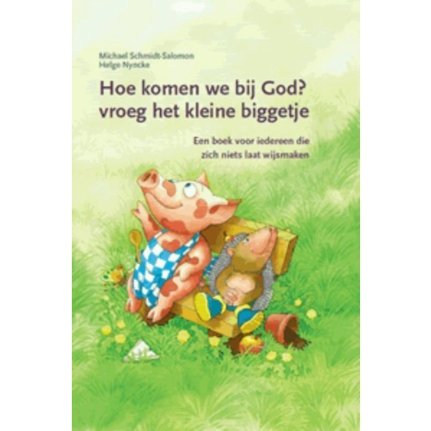 Hoe komen we bij God? vroeg het kleine biggetje (Hardback)