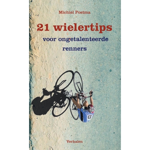 21 wielertips voor ongetalenteerde renners (Paperback)