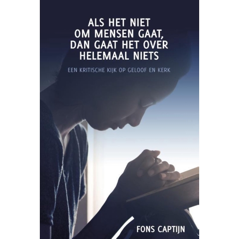 Als het niet om mensen gaat, dan gaat het over helemaal niets (Paperback)