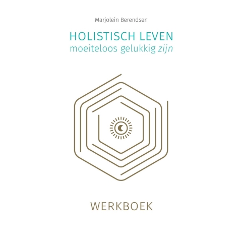 Holistisch leven, moeiteloos gelukkig zijn (Paperback)