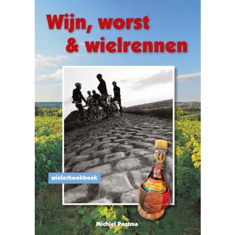 Wijn, worst en wielrennen (Paperback)