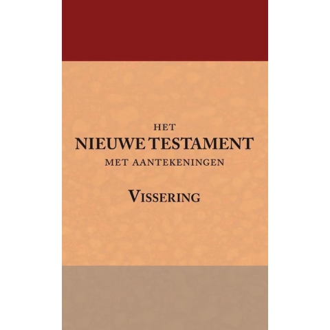 Het Nieuwe Testament met aantekeningen Vissering (Paperback)