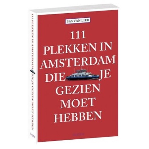 111 plekken in Amsterdam die je gezien moet hebben (Paperback)