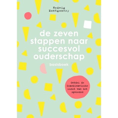 De zeven stappen naar succesvol ouderschap - basisboek (Hardback)