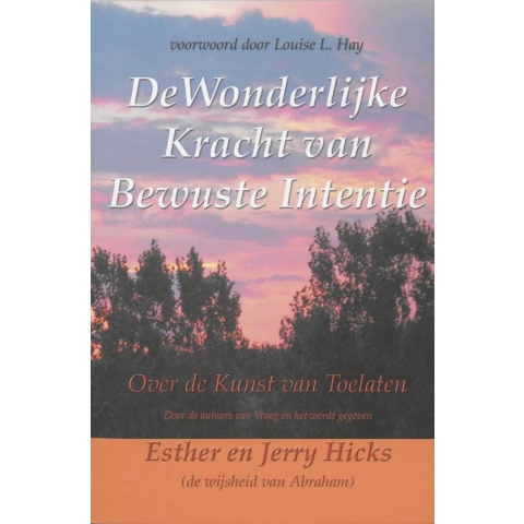 De wonderlijke kracht van bewuste intentie (Paperback)