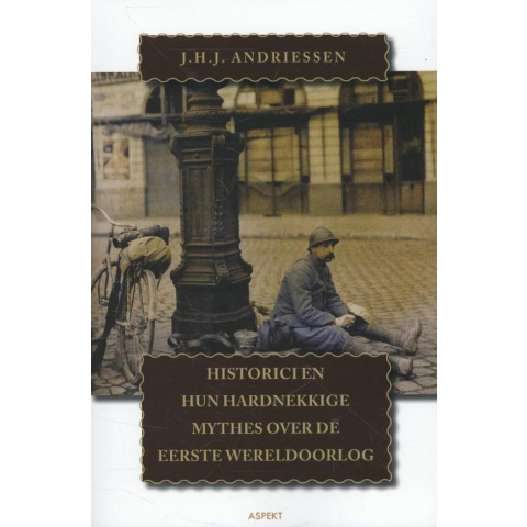 Historici en hun hardnekkige mythes over de Eerste Wereldoorlog (Paperback)
