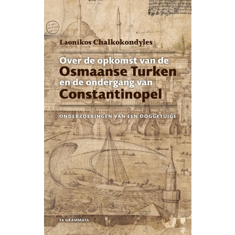 Over de opkomst van de Osmaanse Turken en de ondergang van Constantinopel (Paperback)